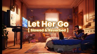 Let Her Go  SLOWED amp REVERBED   Passenger [upl. by Saltsman]