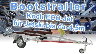 Bootstrailer  Koch ECOJet für Jetski bis c 45m bei KOCH PKW Anhänger Bootstransporter [upl. by Ruthy562]