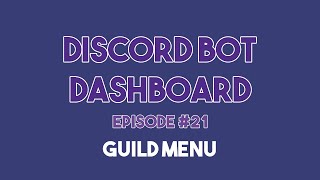 Discord Bot Dashboard 21  Guild Menu [upl. by Tanny507]