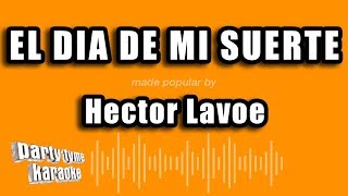 Hector Lavoe  El Dia De Mi Suerte Versión Karaoke [upl. by Naicad]