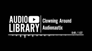 Clowning Around  Audionautix [upl. by Ytsirc401]