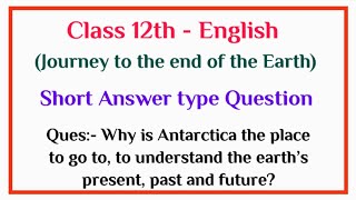 Why is Antarctica the place to go to to understand  class 12th question answer  Vistas English [upl. by Aysan686]