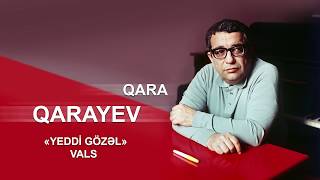 Qara Qarayev  Yeddi gözəl vals qaraqarayev garagareyev gara qara karayev karayev [upl. by Yelmene52]