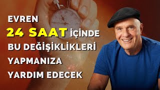 EVREN 24 SAAT İÇİNDE BU DEĞİŞİKLİKLERİ YAPMANIZA YARDIM EDECEK  Wayne Dyer Türkçe Seslendirme [upl. by Florance]