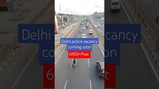 Coming soon delhi police vacancy 👮👮📢📢📢🚔🚔 police lovergovt Job😎😎6900post [upl. by Seagraves]