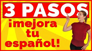 3 PASOS para MEJORAR rápido tu ESPAÑOL  learn Spanish in sprints [upl. by Ylevol171]