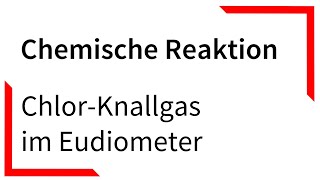 ChlorKnallgas im Eudiometer  Chemische Reaktion [upl. by Mooney572]