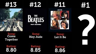 Every Beatles Song From Lowest to Highest Rated [upl. by Lunette]