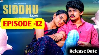 Siddhu Bcom  Episode 12  Release Date  Dorasai Teja  Update  Tej India Siddu Bcom Episode 12 [upl. by Eldwun]