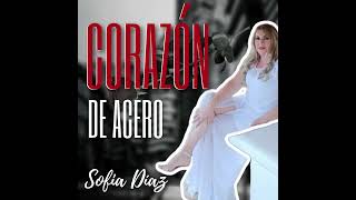 Corazón de Acero  Sofia Díaz [upl. by Bethena]