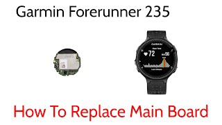 Tutorial How to Replace Repair Main Board Garmin Forerunner 235 [upl. by Rrats]