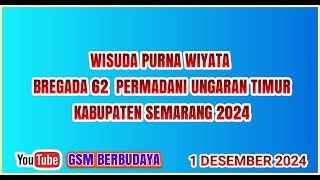 LIVE WISUDA PURNA WIYATA BREGADA 62 PERMADANI UNGARAN TIMUR KAB SEMARANG 2024 [upl. by Wilonah]