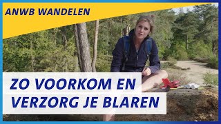 Blaren voorkomen Hoe voorkom genees en behandel je blaren  ANWB Wandelen [upl. by Hoxsie]