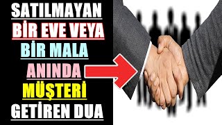 SATILMAYAN BİR EVE VEYA BİR MALA ANINDA MÜŞTERİ GETİREN DUA [upl. by Aralomo]