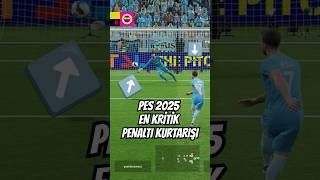 eFootball 2025 PES 2025 EN KRİTİK PENALTI KURTARIŞI [upl. by Kung]