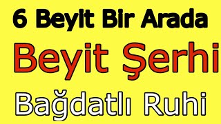 Beyit Şerhi Gazel Şerhi Beyit Şerhi Nasıl Yapılır  6 Beyit Bir Arada Bağdatlı Ruhi [upl. by Dorraj318]