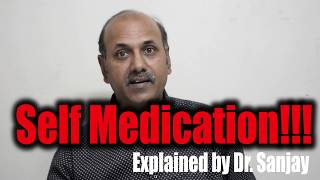 Self Medication Explained By Dr Sanjay [upl. by Backler513]