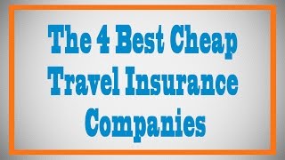 The 4 Best Cheap Travel Insurance Companies [upl. by Ponzo]