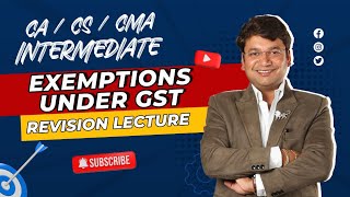 Revision Of CA  CS  CMA Intermediate GST  Exemptions Under GST  Ch 8  CA Yashvant Mangal [upl. by Ocsicnarf]