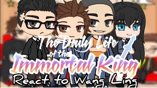 PAST The Daily Life of the Immortal King react to Wang Ling  GACHA X TDLOTIK GCRV  CAST [upl. by Eikcaj249]