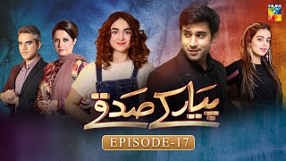 Pyar Ke Sadqay  Episode 17  Yumna Zaidi  Bilal Abbas  Shra Asghar  Yashma Gill  HUM TV Drama [upl. by Aitnis308]