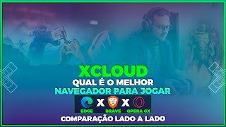 XCLOUD  QUAL É O MELHOR NAVEGADOR PARA JOGAR EDGE x BRAVE x OPERA GX  COMPARAÇÃO LADO A LADO [upl. by Uyr]