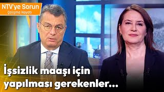 İşsizlik Maaşı İçin Ne Yapmam Gerekiyor  NTV ye Sorun Çalışma Hayatı [upl. by Adnoloy643]