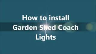 Installing Garden Shed Coach Lights [upl. by Ferde643]