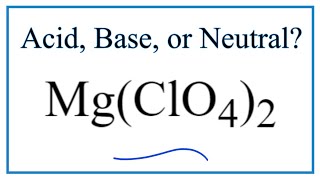 Is MgClO42 acidic basic or neutral dissolved in water [upl. by Lars]