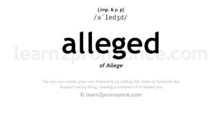 Pronunciation of Alleged  Definition of Alleged [upl. by Weisbart]