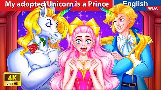 My adopted Unicorn is a Handsome Prince 🦄 💖 LOVE STORY🌛 Fairy Tales in English WOAFairyTalesEnglish [upl. by Nisior354]