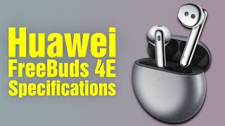 Huawei FreeBuds 4E  Specifications [upl. by Enelehcim591]