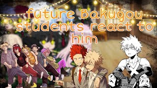 future Bakugou students react to him KiribakuAu [upl. by Nimar]