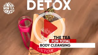 DETOX Tea – Complete Body Cleanse experience by WOW TEA [upl. by Nehgaem]