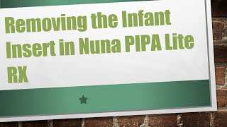 Removing the Infant Insert in Nuna PIPA Lite RX [upl. by Phedra]