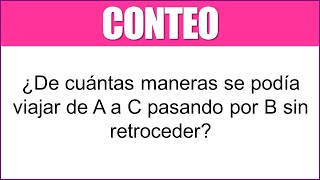 CONTEO  ¿De cuántas maneras se podía viajar de A a C pasando por B sin retroceder [upl. by Munson]