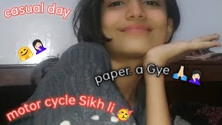 motor cycle Sikh li 🥳 paper a gya🤦🏻‍♀️casual dayimportant information vlog mishalsubscribe [upl. by Neenad86]