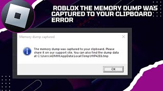 Fix Roblox The Memory Dump Was Captured To Your Clipboard Error In Windows [upl. by Tobey336]