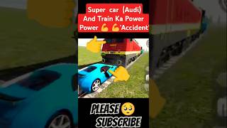 Super car Audi And Train Accident Indian bike driving 3Dpower💪💪shortsfeed gang audi shorts [upl. by Buttaro]