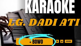 Karaoke Langgam DADI ATI  BOWO [upl. by Berrie]