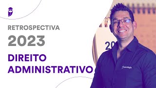 Retrospectiva 2023 Direito Administrativo  Prof Thállius Moraes [upl. by Fern778]