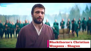 Blackthornes Christian Weapons  Shogun [upl. by Anaela238]