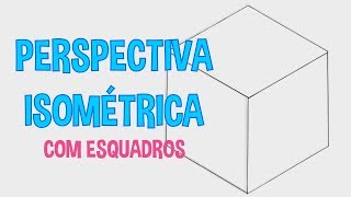 Como fazer perspectiva isométrica com esquadros [upl. by Hank473]