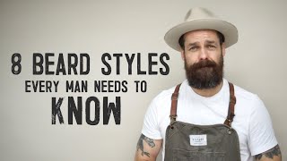 8 BEARD STYLES EVERY MAN NEEDS TO KNOW [upl. by Dnalwor]