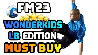 Wonderkids LB Edition MUST BUY  FM23  Football Manager 2023 [upl. by Bridie]