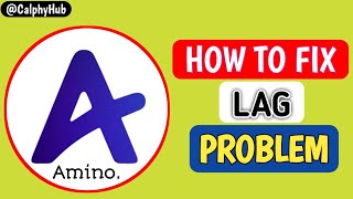 How To Fix Amino App Lag Issues  Amino App Lag Problem Fixed  Fix Any Lag On Amino amino lag [upl. by Eolande]