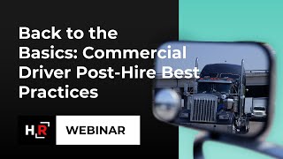 Back to the Basics Commercial Driver PostHire Best Practices [upl. by Aynatahs39]