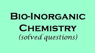 Bioinorganic Chemistry  solved questions  ll Part  1 [upl. by Rosana]