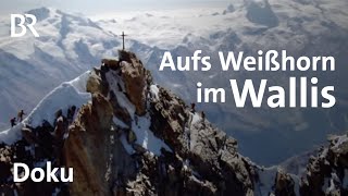 Das Weißhorn im Wallis  BergaufBergab  Doku  Schweizer Alpen [upl. by Tatianas]