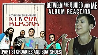 Between the Buried and Me Croakies and Boatshoes  Alaska  Album Reaction Part 3 [upl. by Guinn]